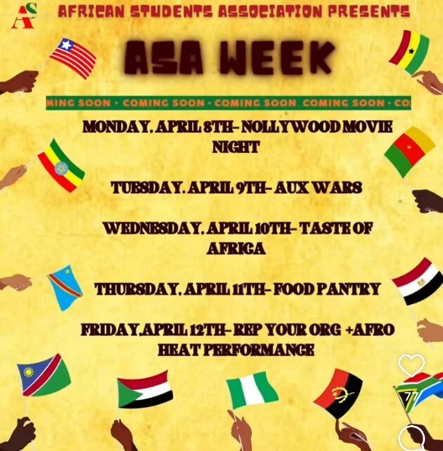 Social media post for the African Students Association presenting ASA week-coming soon! There will be Nollywood movie night on April 8th, Aux Wars on April 9th, Food Pantry on April 11th, and Rep your org_Afro Heat performance on April 12th. 
