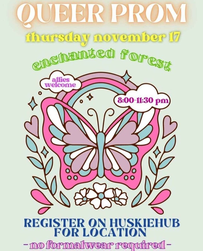 Poster for the 2022-2023 Queer Prom event on Nov. 17. There's a large pink and blue butterfly in the center of the poster with floral designs and a rainbow in teh background. The rest of the poster includes details about the event.
