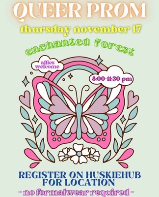 Poster for the 2022-2023 Queer Prom event on Nov. 17. There's a large pink and blue butterfly in the center of the poster with floral designs and a rainbow in teh background. The rest of the poster includes details about the event. 